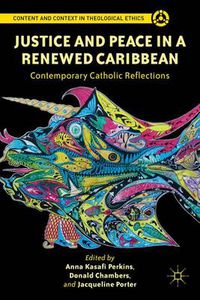 Cover image for Justice and Peace in a Renewed Caribbean: Contemporary Catholic Reflections