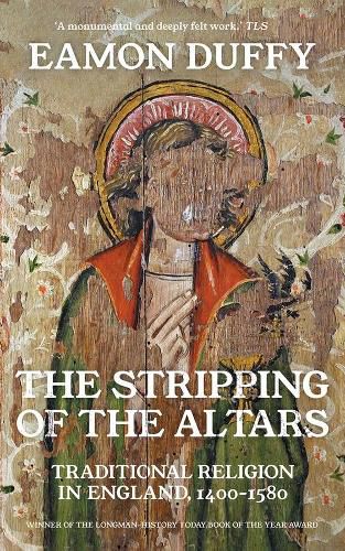 Cover image for The Stripping of the Altars: Traditional Religion in England, 1400-1580