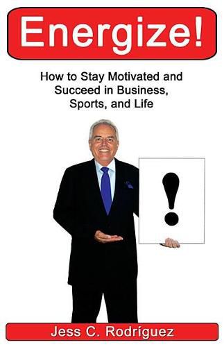 Energize!: How to Stay Motivated