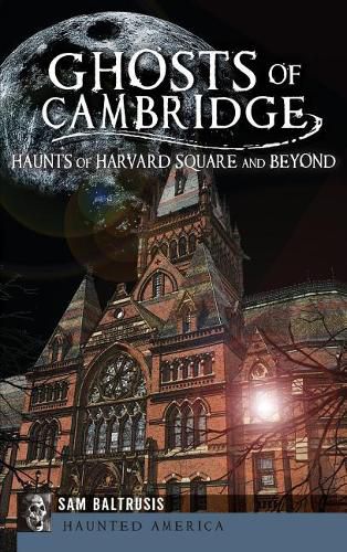 Cover image for Ghosts of Cambridge: Haunts of Harvard Square and Beyond