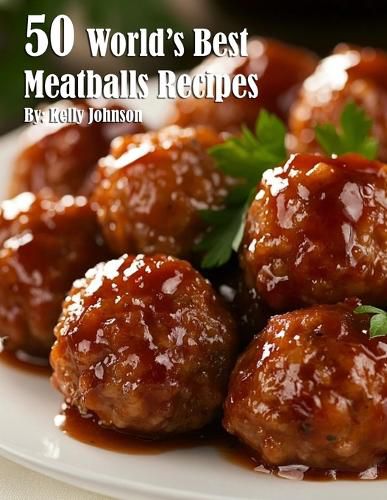 Cover image for 50 World's Best Meatballs Recipes