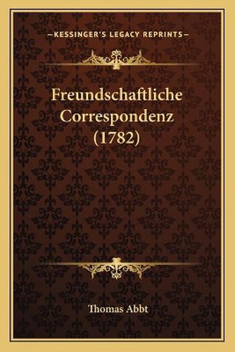 Cover image for Freundschaftliche Correspondenz (1782)