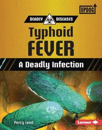 Cover image for Typhoid Fever: A Deadly Infection