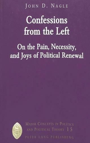 Cover image for Confessions from the Left: On the Pain, Necessity, and Joys of Political Renewal