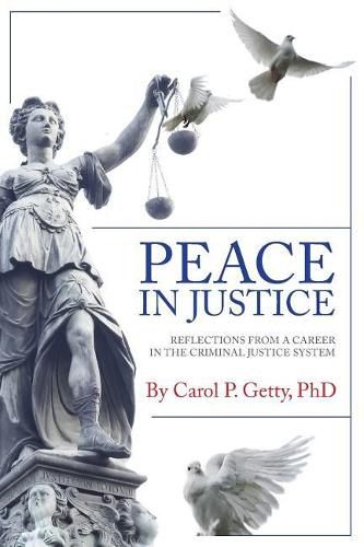 Cover image for Peace in Justice: Reflections from a Career in the Criminal Justice System