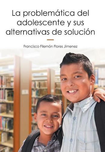 Cover image for La problematica del adolescente y sus alternativas de solucion