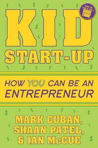 Cover image for Kid Start-Up: How YOU Can Become an Entrepreneur