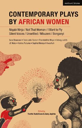 Contemporary Plays by African Women: Niqabi Ninja; Not That Woman; I Want to Fly; Silent Voices; Unsettled; Mbuzeni; Bonganyi