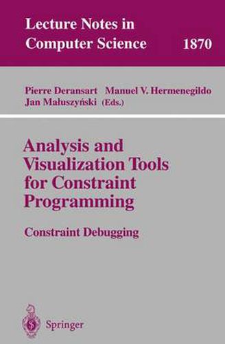 Cover image for Analysis and Visualization Tools for Constraint Programming: Constraint Debugging