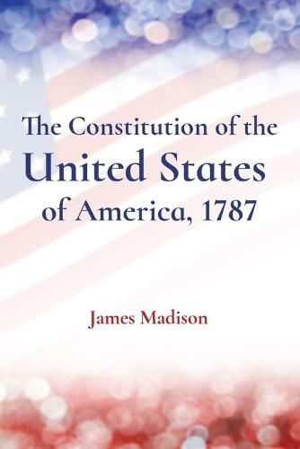 Cover image for The Constitution of the United States of America, 1787