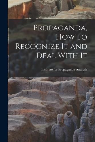 Cover image for Propaganda, How to Recognize It and Deal With It