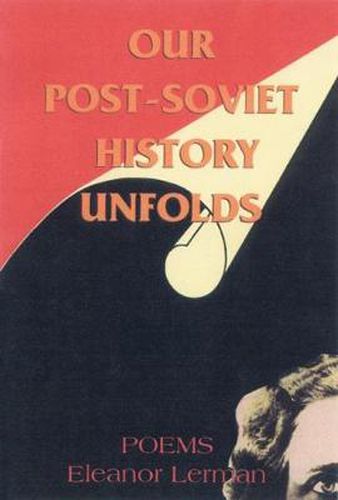 Cover image for Our Post-Soviet History Unfolds: Poems