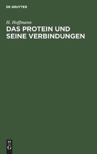 Cover image for Das Protein Und Seine Verbindungen: In Physiologischer Und Nosologischer Beziehung