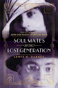 Cover image for Soul Mates of the Lost Generation: The Letters of John Dos Passos and Crystal Ross