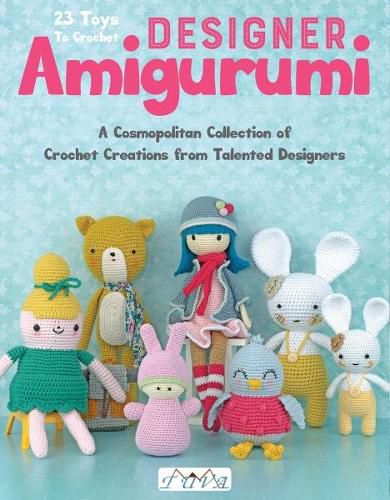 Cover image for Designer Amigurumi: A Cosmopolitan Collection of Crochet Creations from Talented Designers