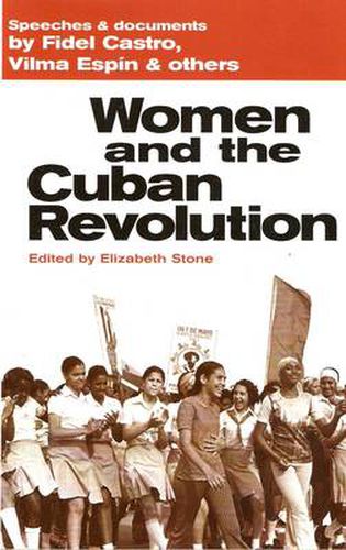 Women and the Cuban Revolution: Speeches and Documents by Fidel Castro, Vilma Espin and Others