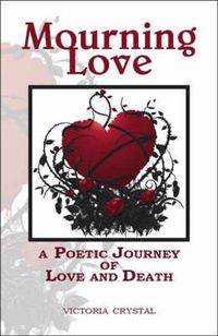 Cover image for Mourning Love: A Poetic Journey of Love and Death