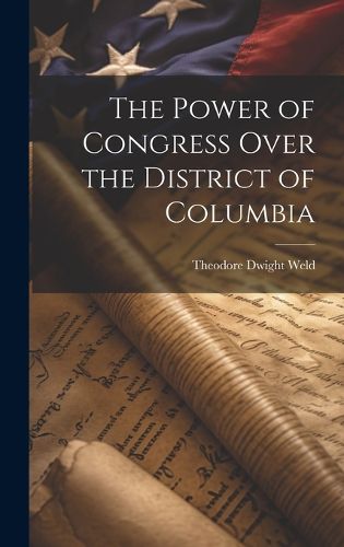 Cover image for The Power of Congress Over the District of Columbia