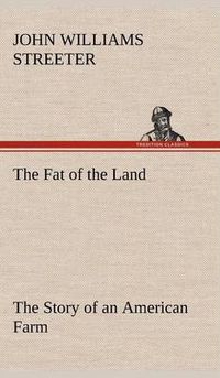 Cover image for The Fat of the Land The Story of an American Farm