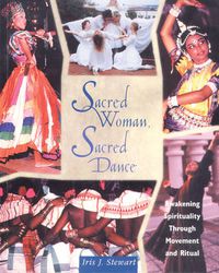 Cover image for Sacred Woman, Sacred Dance: Awakening Spirituality Through Movement and Ritual