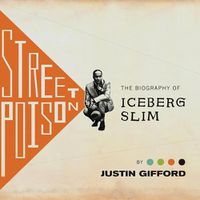 Cover image for Street Poison: The Biography of Iceberg Slim