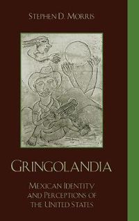 Cover image for Gringolandia: Mexican Identity and Perceptions of the United States