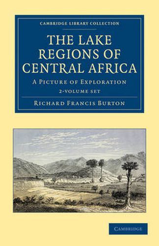 Cover image for The Lake Regions of Central Africa 2 Volume Set: A Picture of Exploration