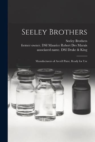 Cover image for Seeley Brothers: Manufacturers of Averill Paint, Ready for Use