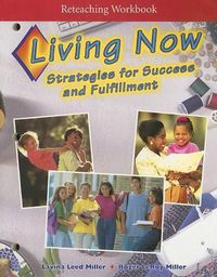 Cover image for Living Now Reteaching Workbook: Strategies for Success and Fulfillment