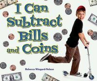 Cover image for I Can Subtract Bills and Coins