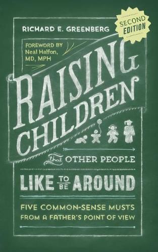 Cover image for Raising Children That Other People Like to Be Around: Five Common-Sense Musts From a Father's Point of View