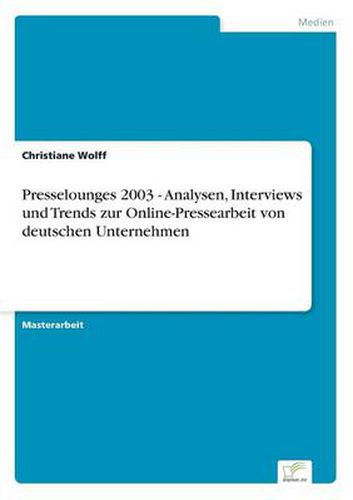 Cover image for Presselounges 2003 - Analysen, Interviews und Trends zur Online-Pressearbeit von deutschen Unternehmen