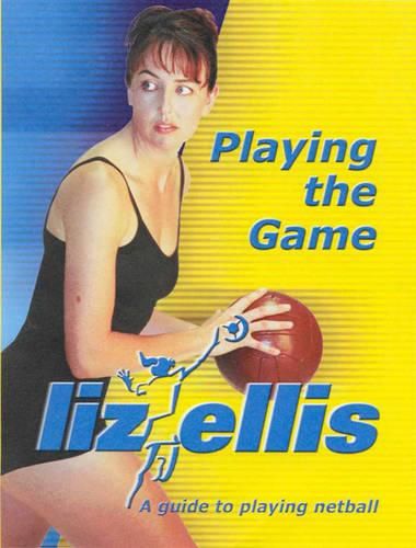 Playing the Game: A Guide to Playing Netball