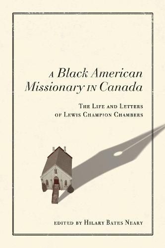 Cover image for A Black American Missionary in Canada: The Life and Letters of Lewis Champion Chambers