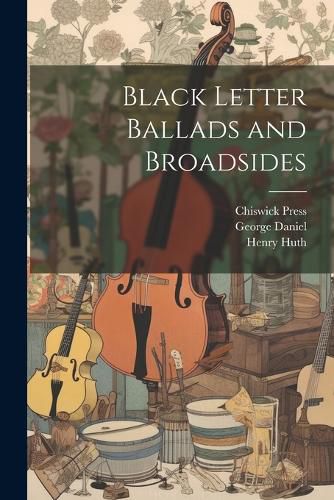 Black Letter Ballads and Broadsides