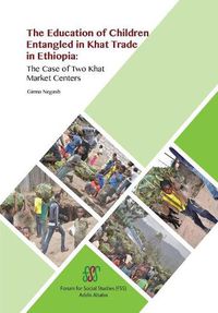 Cover image for The Education of Children Entangled in Khat Trade in Ethiopia: The Case of Two Khat Market Centers