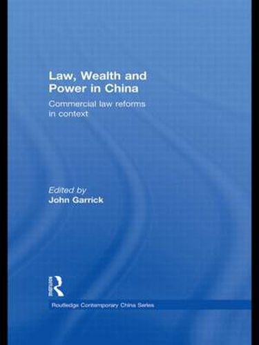 Cover image for Law, Wealth and Power in China: Commercial Law Reforms in Context