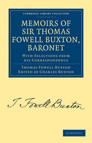 Cover image for Memoirs of Sir Thomas Fowell Buxton, Baronet: With Selections from his Correspondence