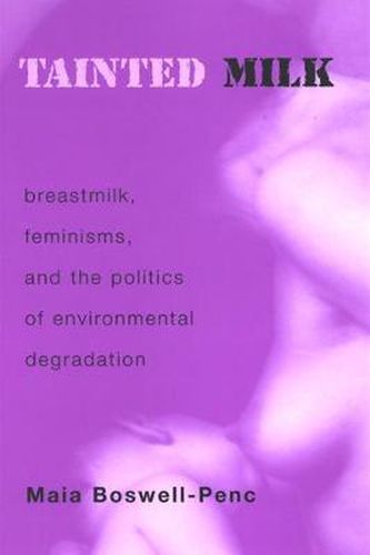 Cover image for Tainted Milk: Breastmilk, Feminisms, and the Politics of Environmental Degradation