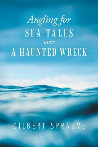 Cover image for Angling for Sea Tales over a Haunted Wreck