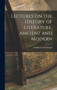 Cover image for Lectures on the History of Literature, Ancient and Modern