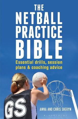Cover image for The Netball Practice Bible: Essential Drills, Session Plans and Coaching Advice