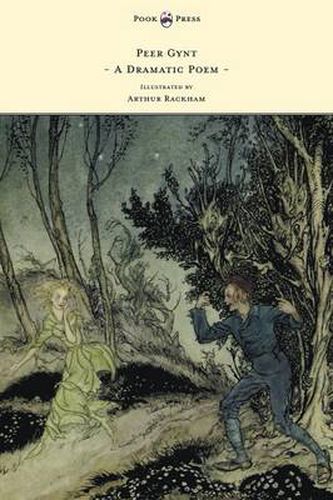 Cover image for Peer Gynt - A Dramatic Poem - Illustrated by Arthur Rackham