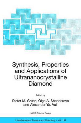 Cover image for Synthesis, Properties and Applications of Ultrananocrystalline Diamond: Proceedings of the NATO ARW on Synthesis, Properties and Applications of Ultrananocrystalline Diamond, St. Petersburg, Russia, from 7 to 10 June 2004.