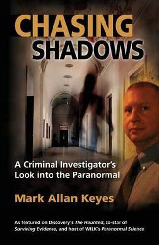 Cover image for Chasing Shadows: A Criminal Investigator's Look Into the Paranormal