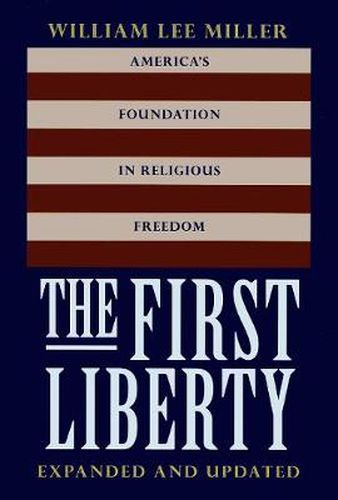 Cover image for The First Liberty: America's Foundation in Religious Freedom, Expanded and Updated