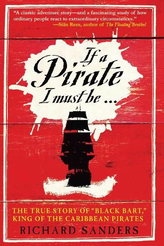 If a Pirate I Must Be: The True Story of Black Bart,  King of the Caribbean Pirates