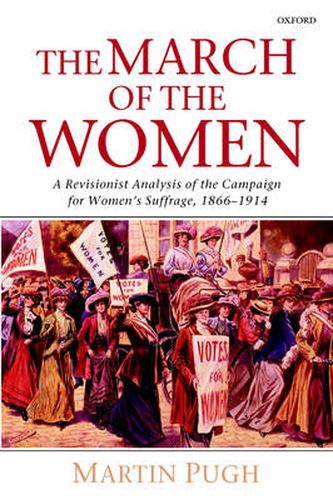 Cover image for The March of the Women: A Revisionist Analysis of the Campaign for Women's Suffrage, 1866-1914