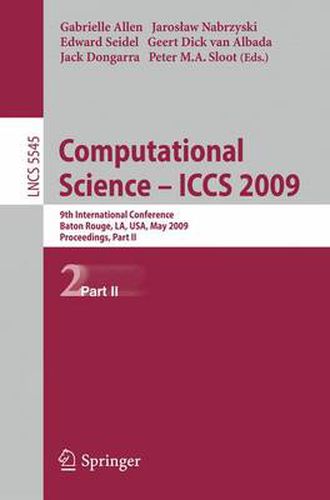 Cover image for Computational Science - ICCS 2009: 9th International Conference Baton Rouge, LA, USA, May 25-27, 2009 Proceedings, Part II