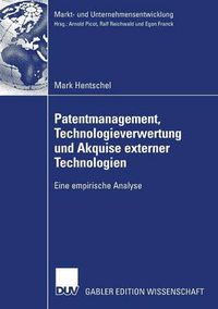 Cover image for Patentmanagement, Technologieverwertung Und Akquise Externer Technologien: Eine Empirische Analyse